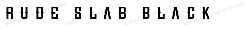 Rude Slab Black字体转换
